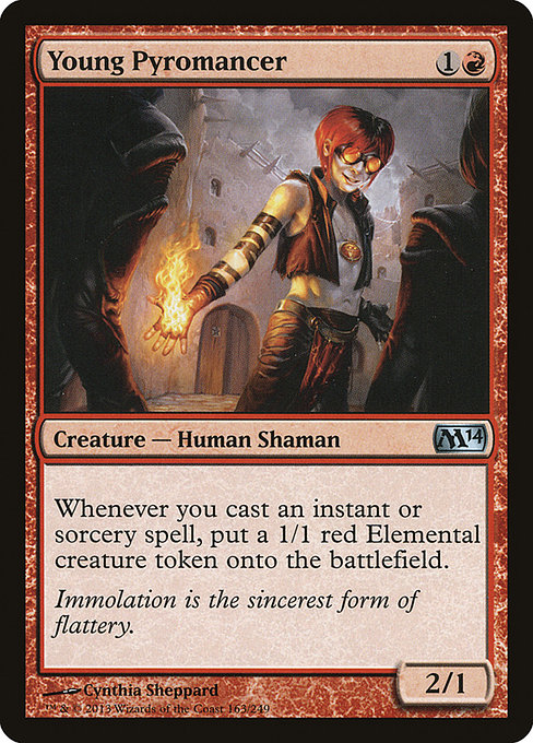 Young Pyromancer {1}{R} - Creature — Human Shaman - Whenever you cast an instant or sorcery spell, create a 1/1 red Elemental creature token. - 2/1